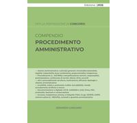 COMPENDIO PROCEDIMENTO AMMINISTRATIVO: Azione e procedimento, semplificazione, atti e invalidità, documentazione e digitale, accesso e trasparenza, ... controlli e giustizia amministrativa
