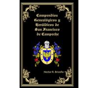 Compendios Genealógicos y Heráldicos de San Francisco de Campeche