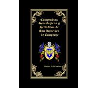 Compendios Genealógicos y Heráldicos de San Francisco de Campeche Tomo XII
