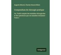 Compendium de chirurgie pratique: Ou, Traité complet des maladies chirurgicales et des opérations que ces maladies réclament - Tome 2