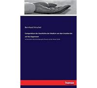 Compendium Der Geschichte Der Medicin Von Den Urzeiten uf Die Gegenwart