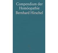 Compendium der Homöopathie: Nach Ihrem Neuesten Standpunkte und Anleitung zum Studium und zur Praxis Derselben