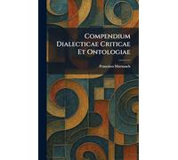 Compendium Dialecticae Criticae Et Ontologiae