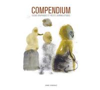 Compendium: Essais graphiques et récits journalistiques