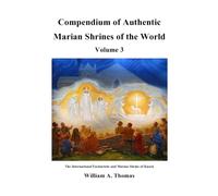 Compendium of Authentic Marian Shrines of the World Volume 3