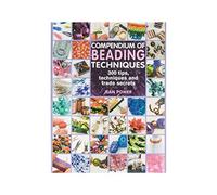 Compendium of Beading Techniques: 300 Tips, Techniques and Trade Secrets