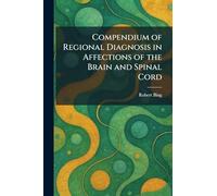 Compendium of Regional Diagnosis in Affections of the Brain and Spinal Cord