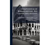 Compendium of Roman history. Res gestae divi Augusti