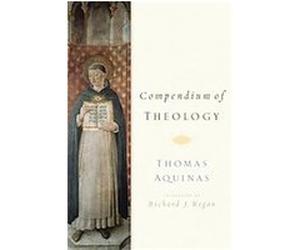 Compendium of Theology Riachard J. Regan (Auteur)
