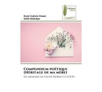 Compendium poétique (Héritage de ma mère) En mémoire de Yaovè Pierrette EDOH - Komi Godwin Zimazi - Muse Editions - Poche - Roman