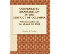 Compensated Emancipation in the District of Columbia Dorothy S. Provine (Auteur)
