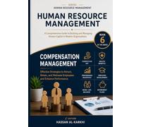 Compensation and Benefits Management: A Practical Guide to Designing, Managing, and Evaluating Employee Compensation and Benefits
