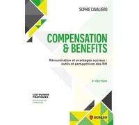 Compensation et Benefits Rémunérations et avantages sociaux : outils et perspectives des RH - Sophie Cavaliero - Gereso Eds - broché - Etude