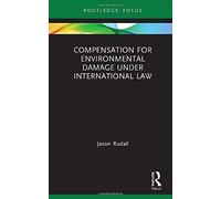 Compensation For Environmental Damage Under International Law