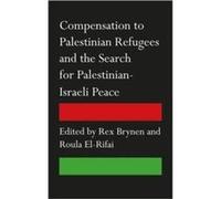 Compensation to Palestinian Refugees and the Search for PalestinianIsraeli Peace Compensation to Palestinian Refugees and the Search for PalestinianIsraeli Peace (Auteur)