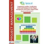 Competence Profiles, Certification Levels And Functions In The Project Management And Project Support Field Based On Icb Version 3: 2nd Revised Editio