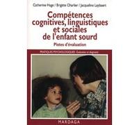 Compétences cognitives, linguistiques et sociales de l'enfant sourd CATHERINE HAGE (Auteur), JACQUELINE LEYBAERT (Auteur), Brigitte Charlier (Auteur)
