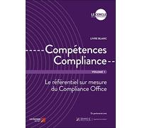 Compétences Compliance: Tome 1, Le référentiel sur mesure du Compliance Office