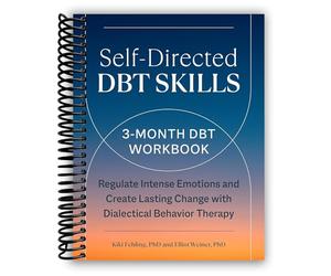 Compétences DBT autodirigées : un cahier d'exercices DBT de 3 mois pour réguler les émotions intenses et créer un changement durable avec la thérapie comportementale dialectique [Reliure spirale] Kiki