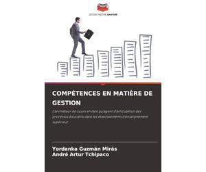 COMPÉTENCES EN MATIÈRE DE GESTION: L'animateur de cours en tant qu'agent d'articulation des processus éducatifs dans les établissements d'enseignement supérieur