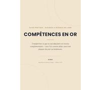 COMPÉTENCES EN OR: Transformer ce que tu sais déjà faire en revenu complémentaire - avec l'IA comme alliée, sans tout plaquer du jour au lendemain.