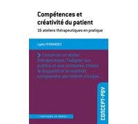 Compétences et créativité du patient 16 ateliers thérapeutiques en pratique - Lydia Fernandez - In Press Eds - broché - Guide