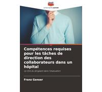 Compétences requises pour les tâches de direction des collaborateurs dans un hôpital: Le rôle du dirigeant dans l'évaluation