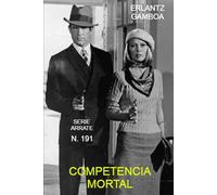 Competencia mortal: Otra aventura de Ricardo Arrate, el detective sicalíptico.