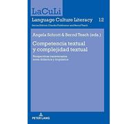 Competencia Textual Y Complejidad Textual : Perspectivas Transversales Entre Didactica Y Lingueistica