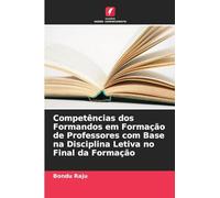 Competências dos Formandos em Formação de Professores com Base na Disciplina Letiva no Final da Formação