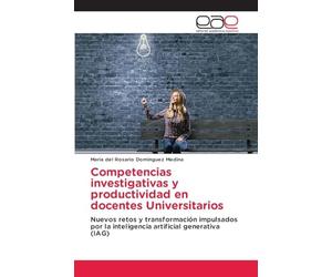 Competencias investigativas y productividad en docentes Universitarios: Nuevos retos y transformación impulsados por la inteligencia artificial generativa (IAG)