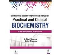 Competency-Based Comprehensive Manual Of Practical And Clinical Biochemistry
