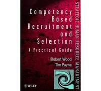 Competency-Based Recruitment and Selection, The Wiley Series in Strategic Human Resource Management Robert Wood, Tim Payne, Tim Wood (Auteur)