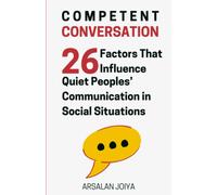 Competent Conversation: 26 Factors That Influence Quiet Peoples Communication In Social Situations