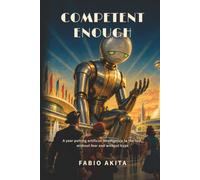 Competent Enough: A year putting artificial intelligence to the test, without fear and without hype