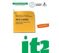 Competenti in italiano: 30 e lode. L'italiano per sopravvivere all'universita.