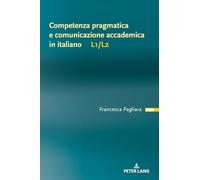 Competenza Pragmatica E Comunicazione Accademica in Italiano L1/L2