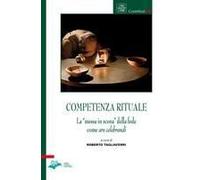 Competenza Rituale. La «Messa In Scena» Della Fede Come Ars Celebrandi