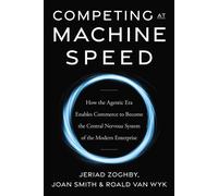 Competing at Machine Speed How the Agentic Era Enables Commerce to Become the Central Nervous System of the Modern Enterprise - Jeriad Zoghby - Scribe Media - ebook (ePub) - Livre