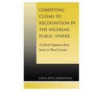 Competing Claims to Recognition in the Nigerian Public Sphere by John Boye Ejobowah John Boye Ejobowah (Auteur)