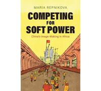 Competing for Soft Power: China’s Image Making in Africa