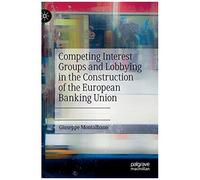 Competing Interest Groups And Lobbying In The Construction Of The European Banking Union