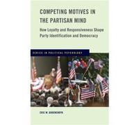 Competing Motives in the Partisan Mind by Groenendyk Eric Assistant Professor of Political Science Assistant Professor of Political Science University of Groenendyk Eric Assistant Professor of Politic