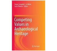 Competing Values In Archaeological Heritage
