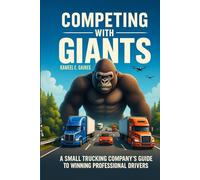 Competing with Giants: A Small Trucking Company’s Guide to Winning Professional Drivers