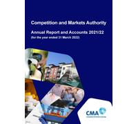 Competition and Markets Authority Annual Report and Accounts 2021/22 (for the year ended 31 March 2022) (House of Commons Paper) HC 366