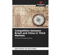 Competition between Brazil and China in Third Markets: The Case of Portuguese Africa