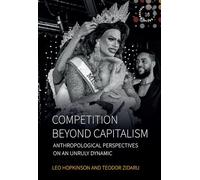 Competition Beyond Capitalism: Anthropological Perspectives on an Unruly Dynamic