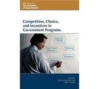 Competition Choice and Incentives in Government Programs Albert (DRT) Morales, John M. Kamensky (Auteur)