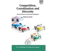 Competition, Coordination and Diversity: From the Firm to Economic Integration (New Thinking in Political Economy Series) - [Livre en VO] Pascal Salin (Auteur)